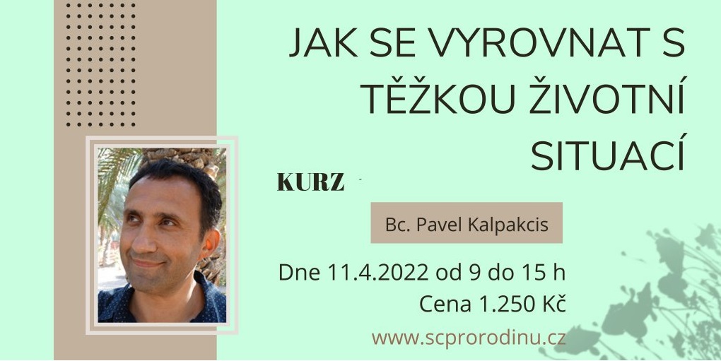 Pavel Kalpakcis kurz seberozvoje Jak zvládout těžkou životní událost